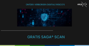 Gratis SAGA Scan van Axle-IT: ontdek verborgen digitale risico’s rondom jouw organisatie.